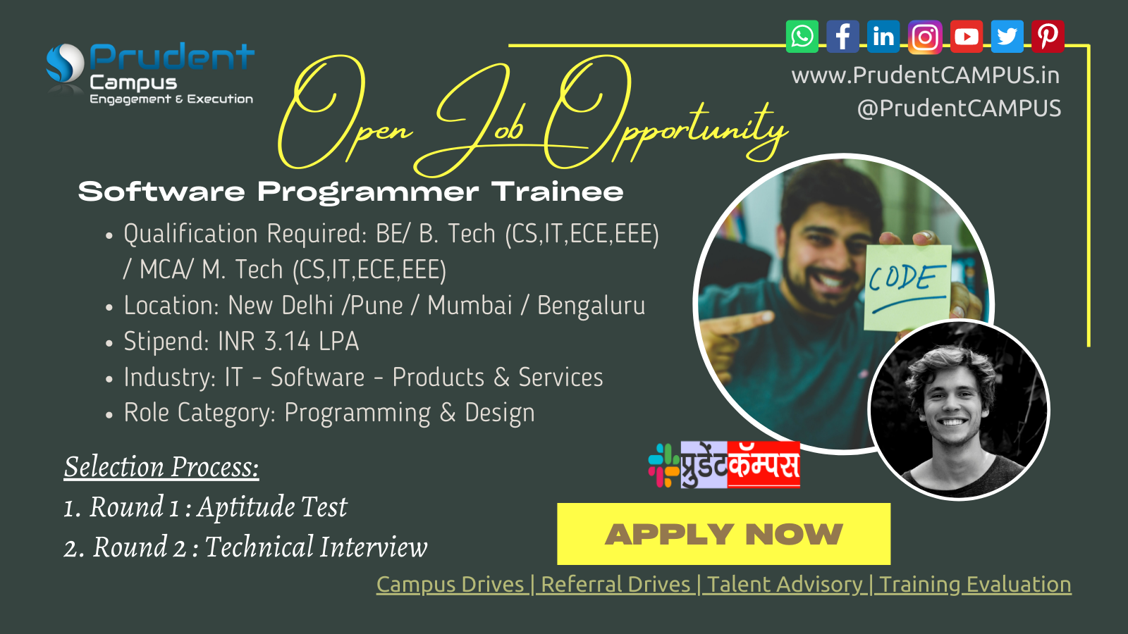 PrudentCAMPUS is an Excellent Campus Recruitment, Talent Advisory & Training Evaluation Platform with Effective Correspondence Service based on Technical Expertise & Procedure Knowledge. Serving free job listing & recruitment support for highly trained resources to 100 Plus Enterprise recruiters. Associated with 50 plus Training institutes & 100 plus Engineering colleges. Proudly have 2 facilities for training, mastering and technological knowledge improvement.