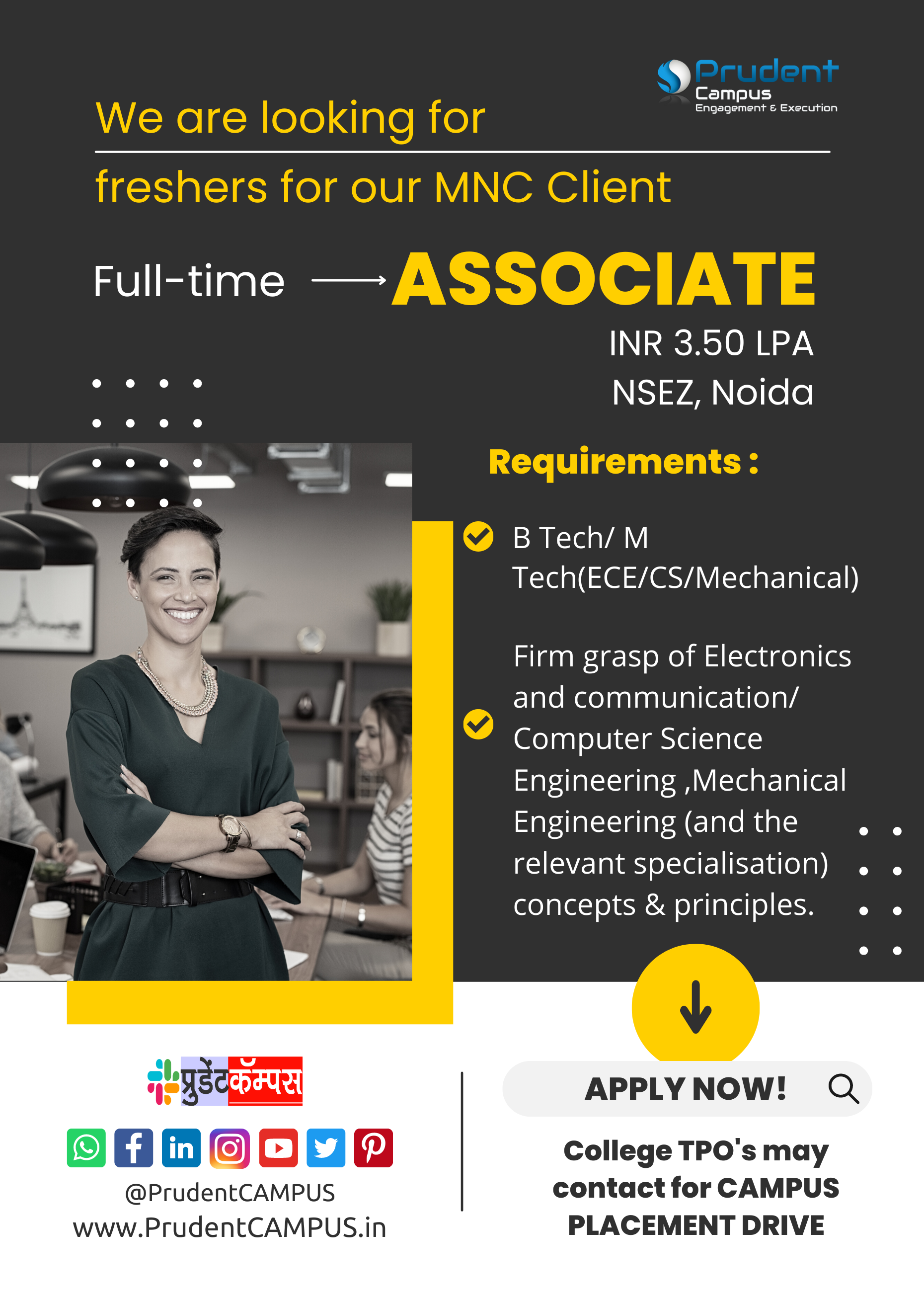 PrudentCAMPUS is an Excellent Campus Recruitment, Talent Advisory & Training Evaluation Platform with Effective Correspondence Service based on Technical Expertise & Procedure Knowledge. Serving free job listing & recruitment support for highly trained resources to 100 Plus Enterprise recruiters. Associated with 50 plus Training institutes & 100 plus Engineering colleges. Proudly have 2 facilities for training, mastering and technological knowledge improvement.